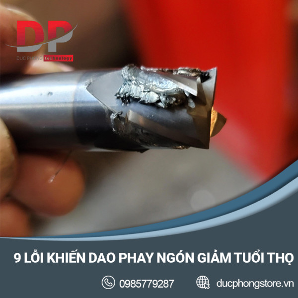 Điểm danh 9 lỗi phổ biến làm giảm tuổi thọ của dao phay ngón
