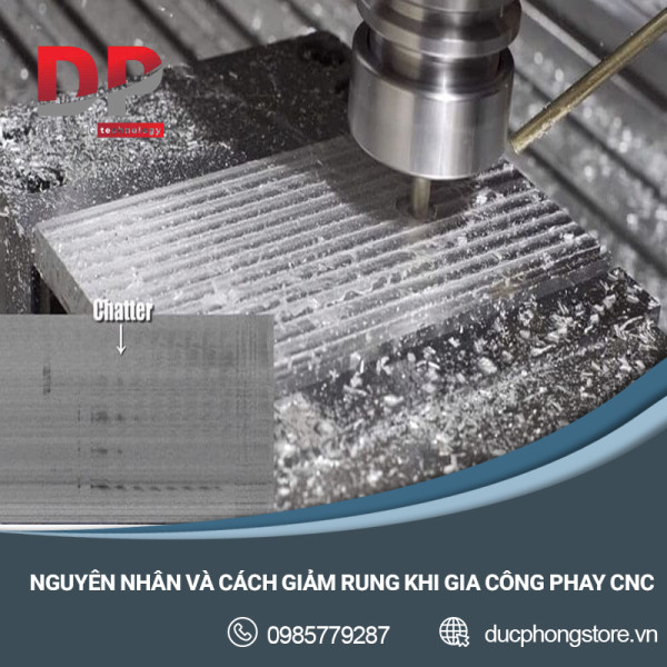 Nguyên nhân và cách giảm rung khi gia công phay CNC