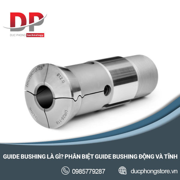 Guide Bushing là gì? Phân biệt Guide Bushing động và tĩnh