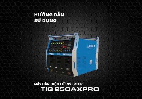 Hướng dẫn sử dụng máy hàn điện tử inverter TIG 250AXPRO