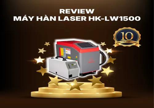 Đánh giá chi tiết máy hàn laser Hồng Ký HK-LW1500